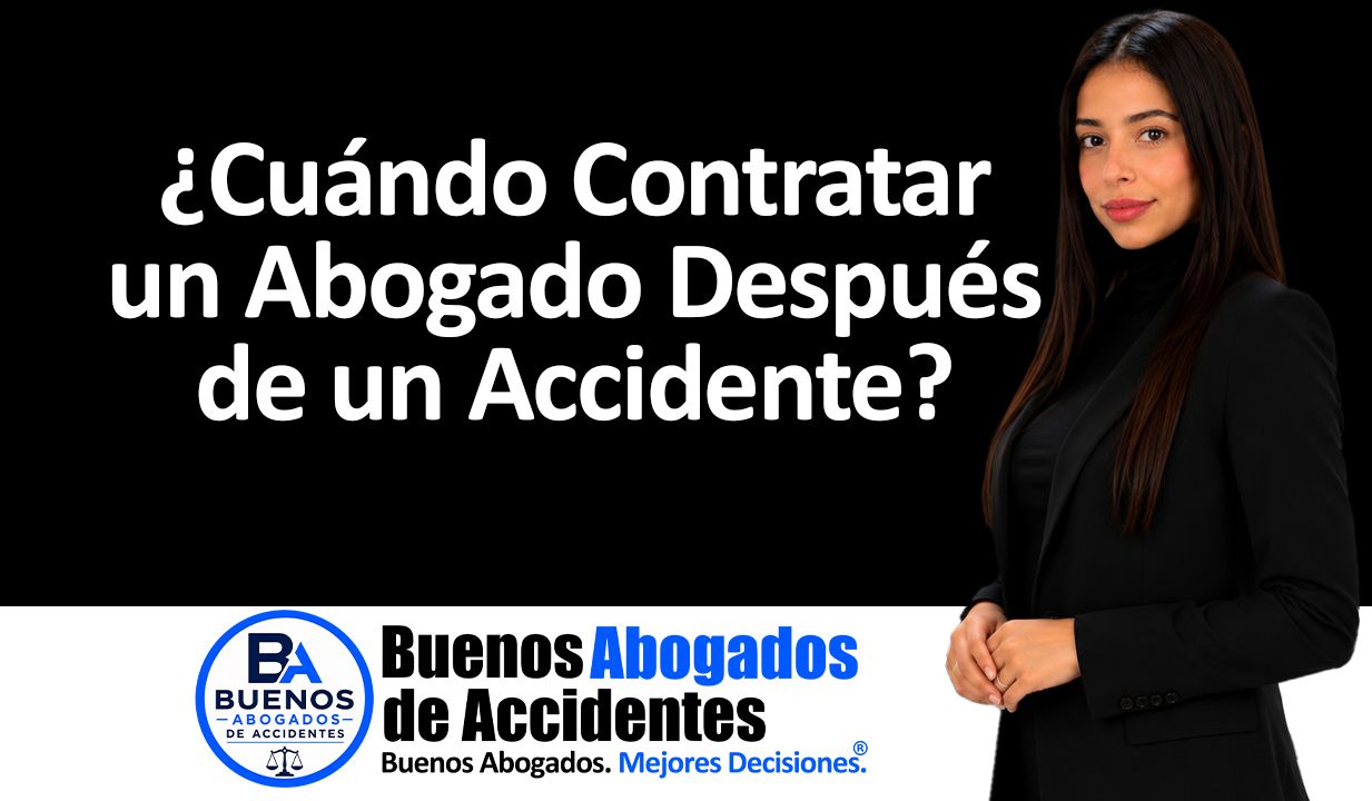 #1 Buenos Abogados de accidentes - ¿Cuándo Contratar un Abogado Después de un Accidente_