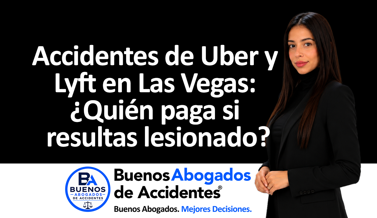 Buenos Abogados de Accidentes - accidentes de Uber y Lyft en Las Vegas