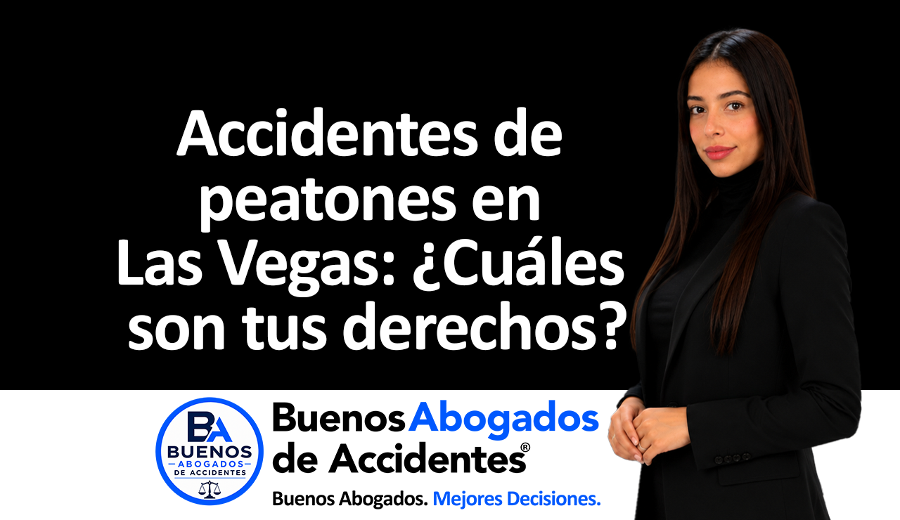 Buenos Abogados de Accidentes - accidentes de peatones en Las Vegas