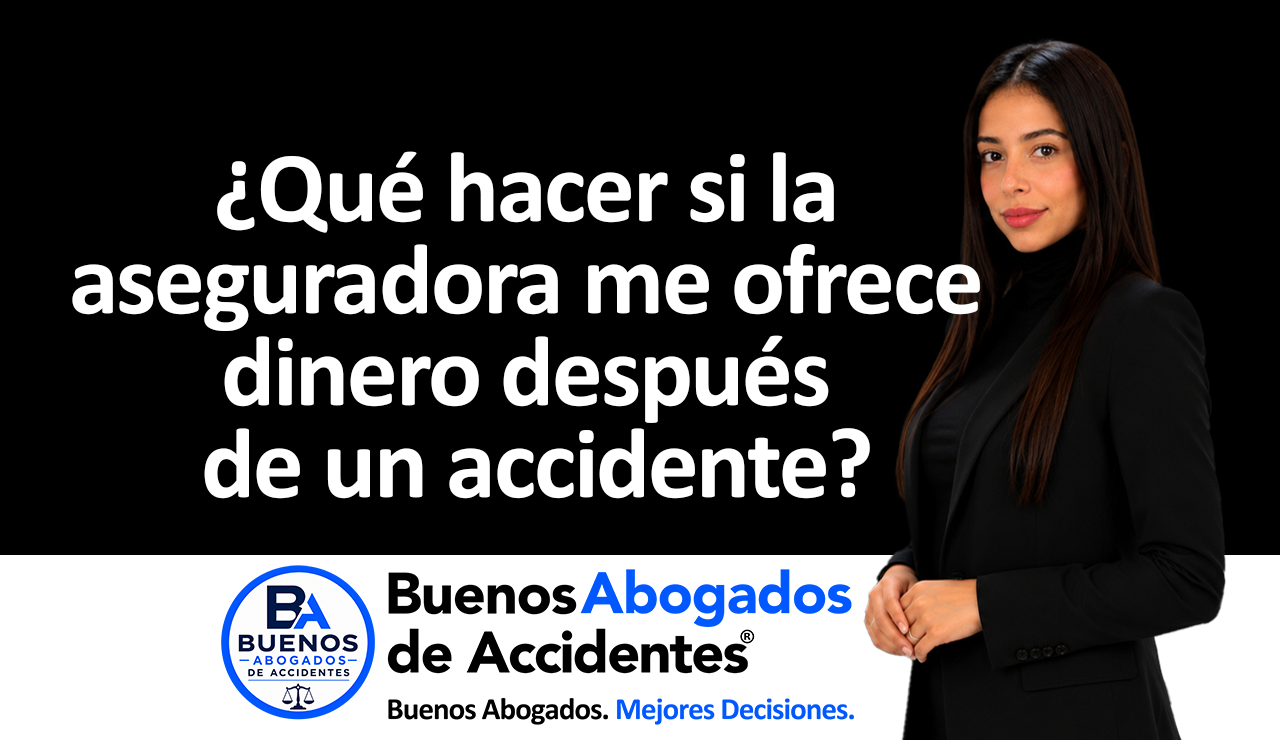 Buenos Abogados de Accidentes - aseguradora me ofrece dinero después de un accidenteaseguradora me ofrece dinero después de un accidente