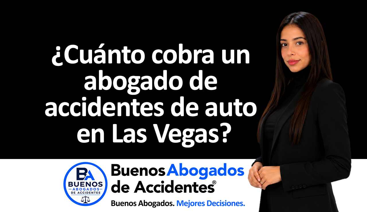 cuánto cobra un abogado de accidentes de auto en Las Vegas