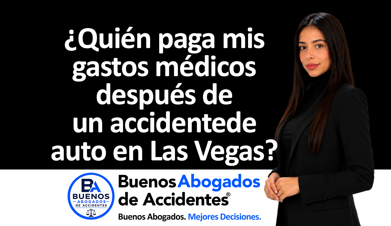 Buenos Abogados de Accidentes- quien-paga-mis-gastos-medicos-despues-de-un-accidente-de-auto-en-las-vegas